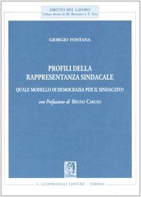 Profili della rappresentanza sindacale. Quale modello di democrazia per il sindacato? (Diritto del lavoro) Law