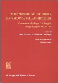 L'attuazione del nuovo titolo V, parte seconda, della costituzione. Commento alla legge «La Loggia» (Legge 5 giugno 2003, n. 131) Law