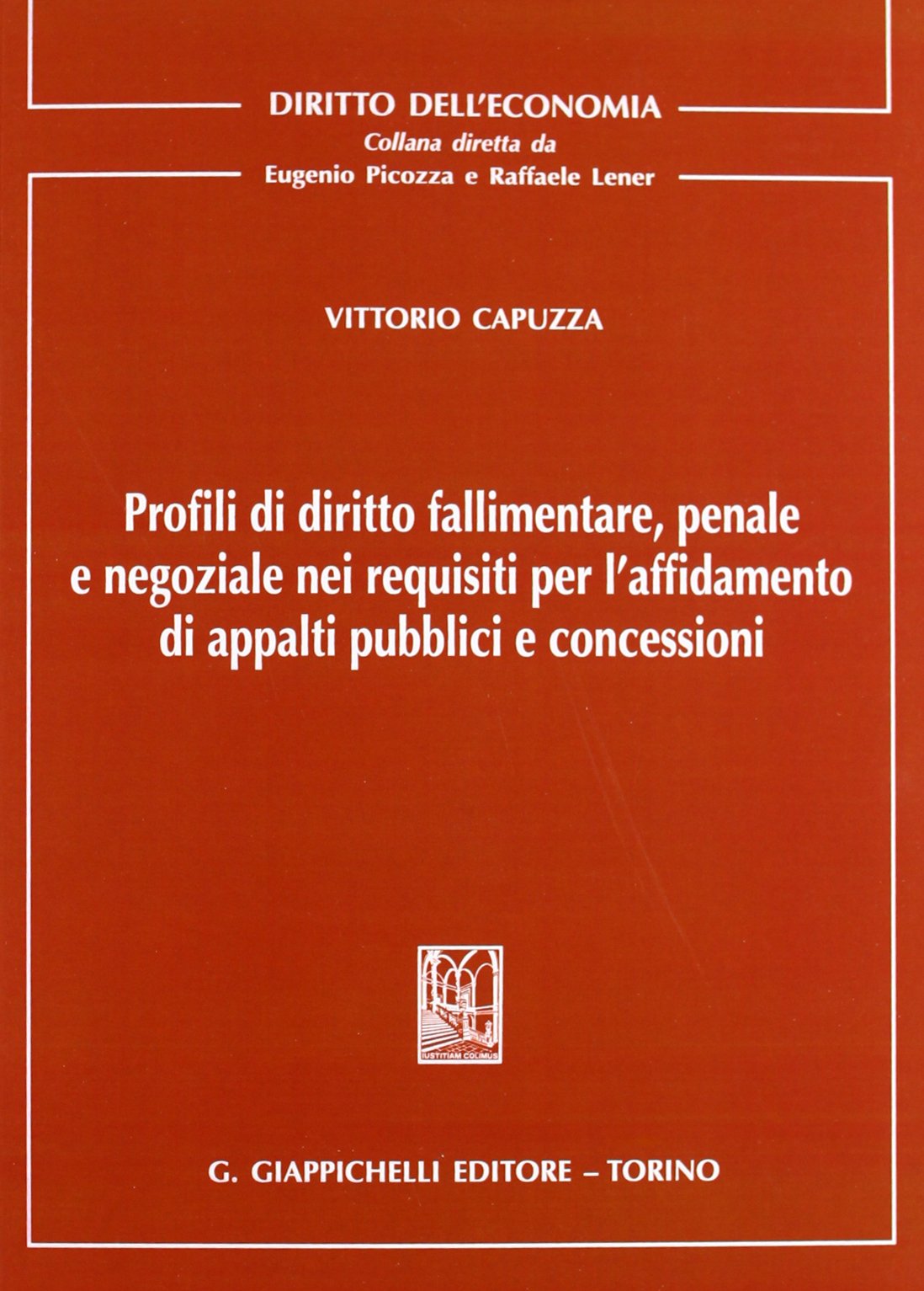 Profili di diritto fallimentare, penale e negoziale nei requisiti per l'affidamento di appalti pubblici e concessioni (Diritto dell'economia) Law