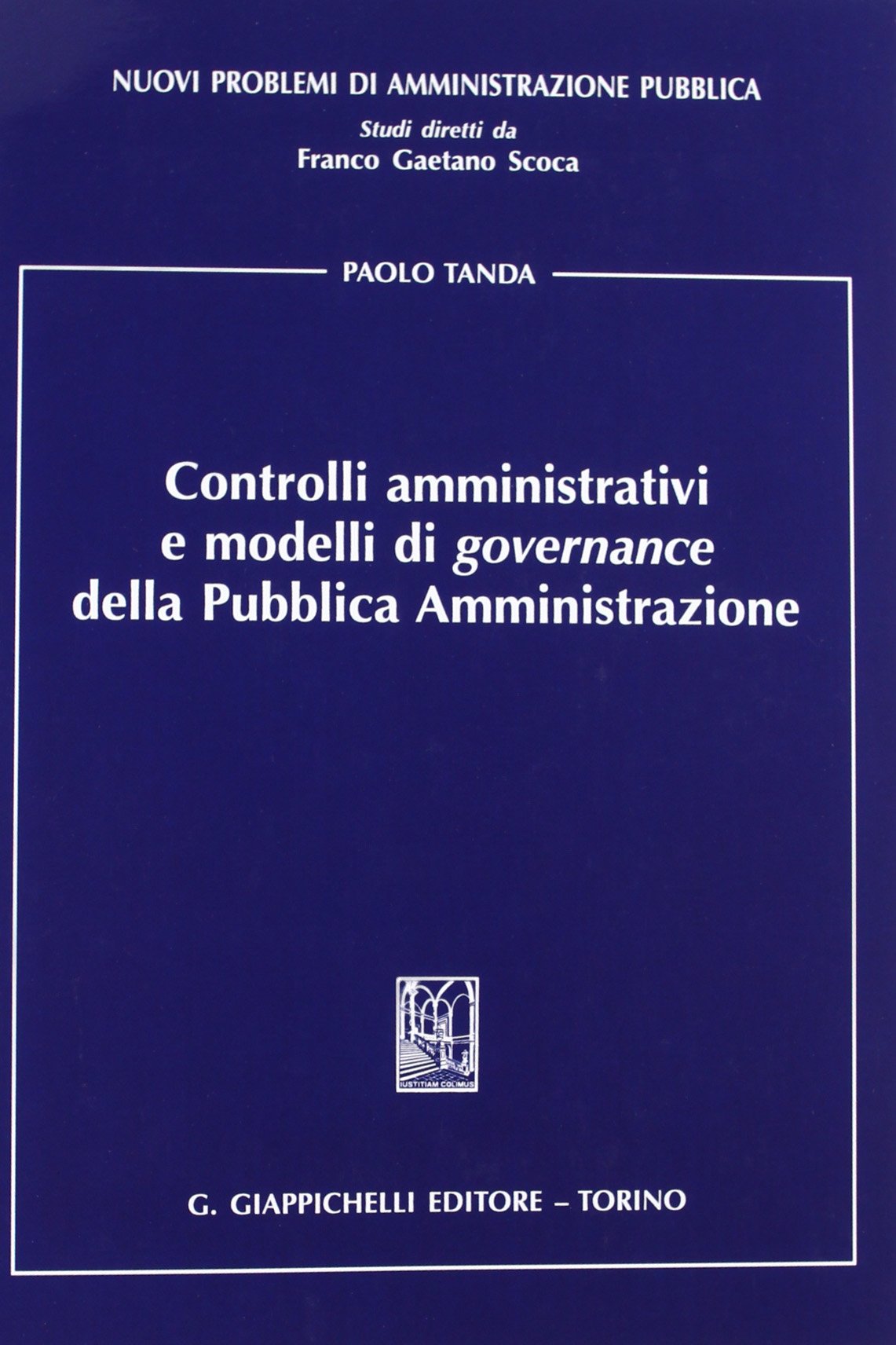 Controlli amministrativi e modelli di governance della pubblica amministrazione (Nuovi problemi di amministrazione pubblica) Law