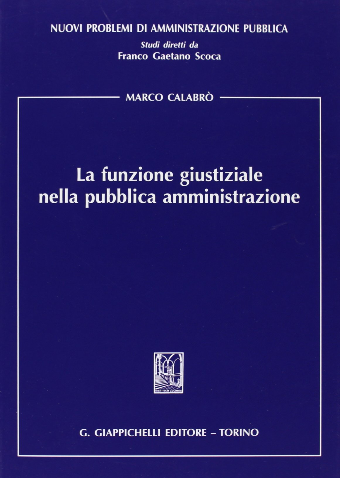 La funzione giustiziale nella pubblica amministrazione (Nuovi problemi di amministrazione pubblica) Law