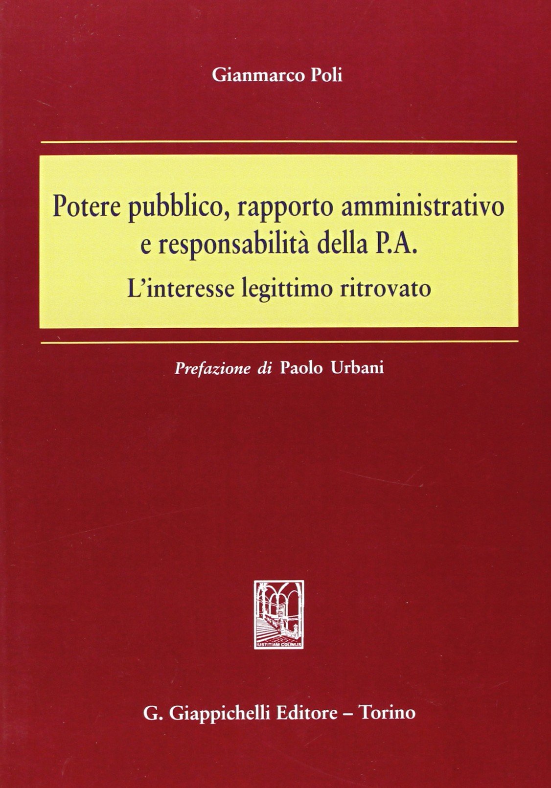 Potere pubblico, rapporto amministrativo e responsabilità della P.A. L'interesse legittimo ritrovato Law