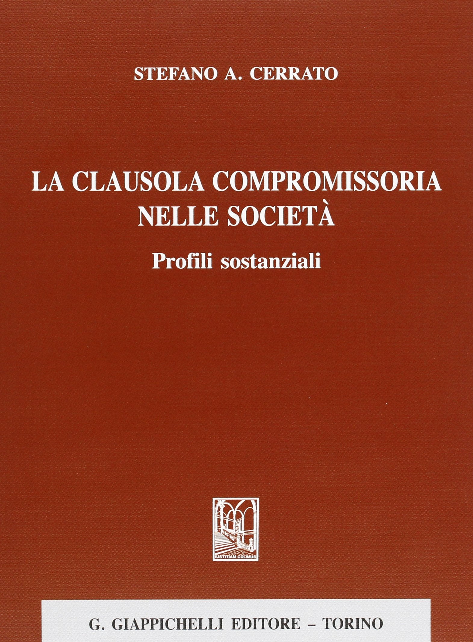 La clausola compromissoria nelle società. Profili sostanziali (Diritto commerciale interno e internazionale) Law