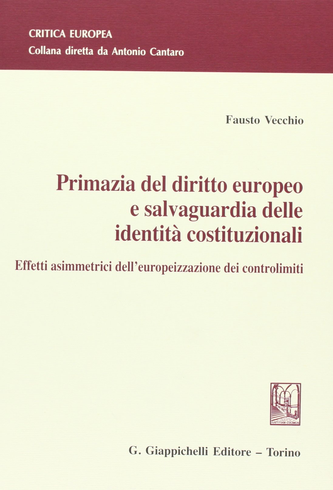 Primazia del diritto europeo e salvaguardia delle identità costituzionali. Effetti asimmetrici dell'europeizzazione dei controlimiti (Critica Europea) Law