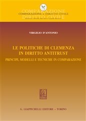 Le politiche di clemenza in diritto antitrust. Principi, modelli e tecniche in comparazione Law