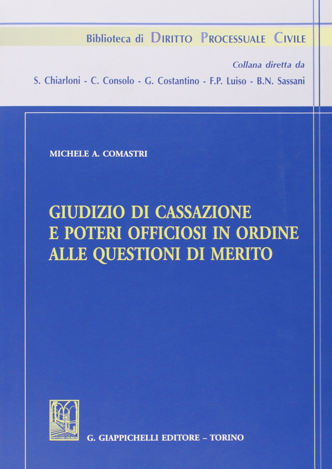 Giudizio di cassazione e poteri officiosi in ordine alle questioni di merito (Biblioteca di diritto processuale civile) Law