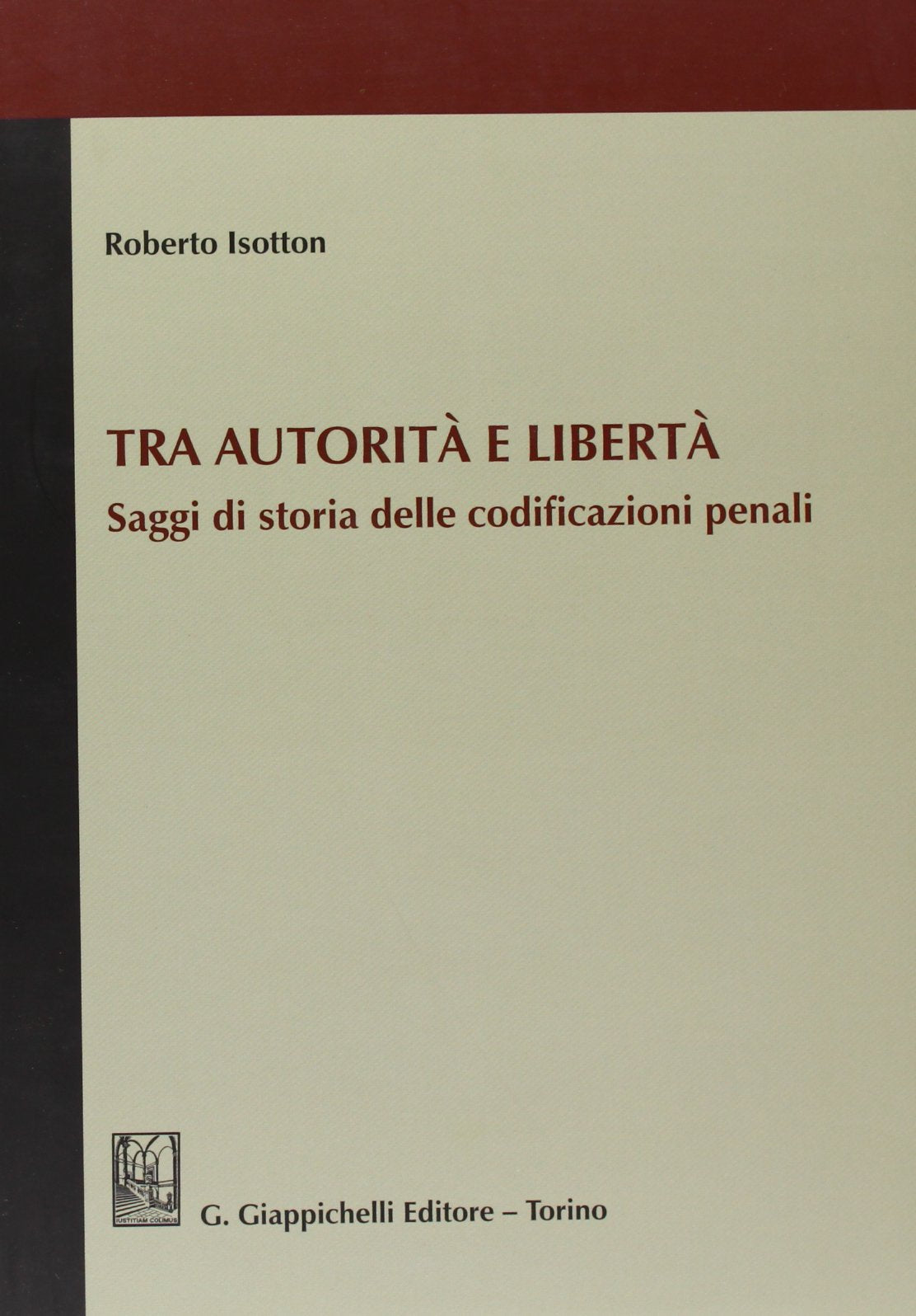 Tra autorità e libertà. Saggi di storia delle codificazioni penali Law