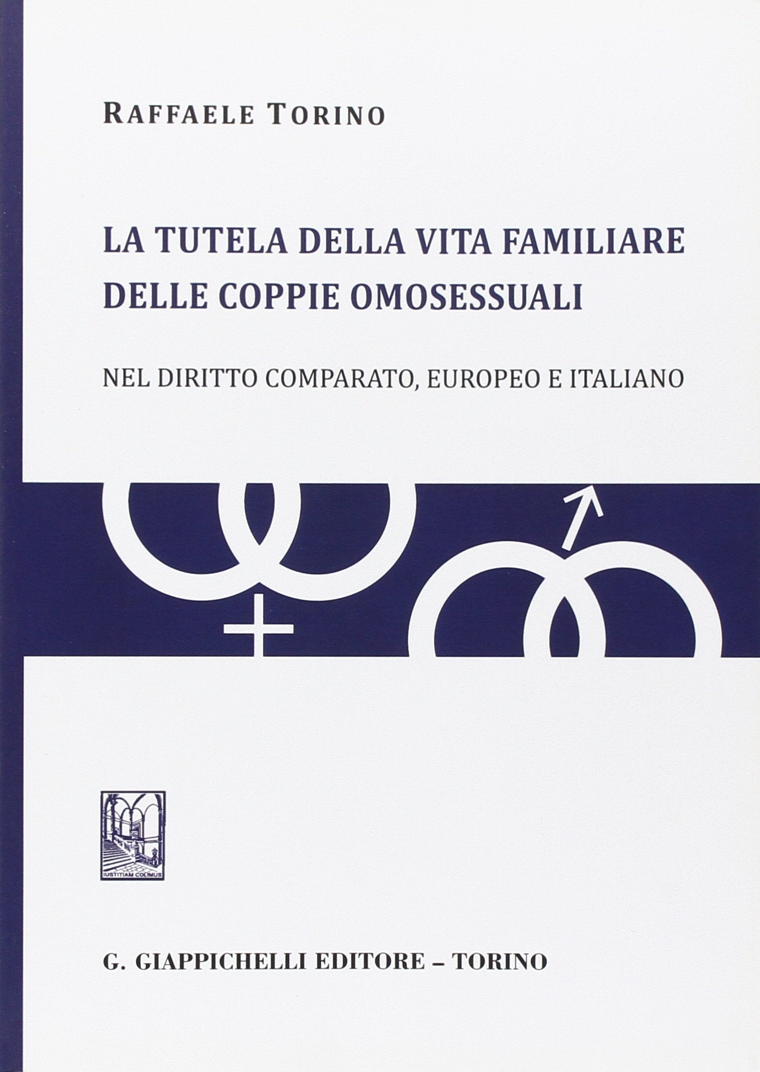 La tutela della vita familiare delle coppie omosessuali. Nel diritto comparato, europeo e italiano Law