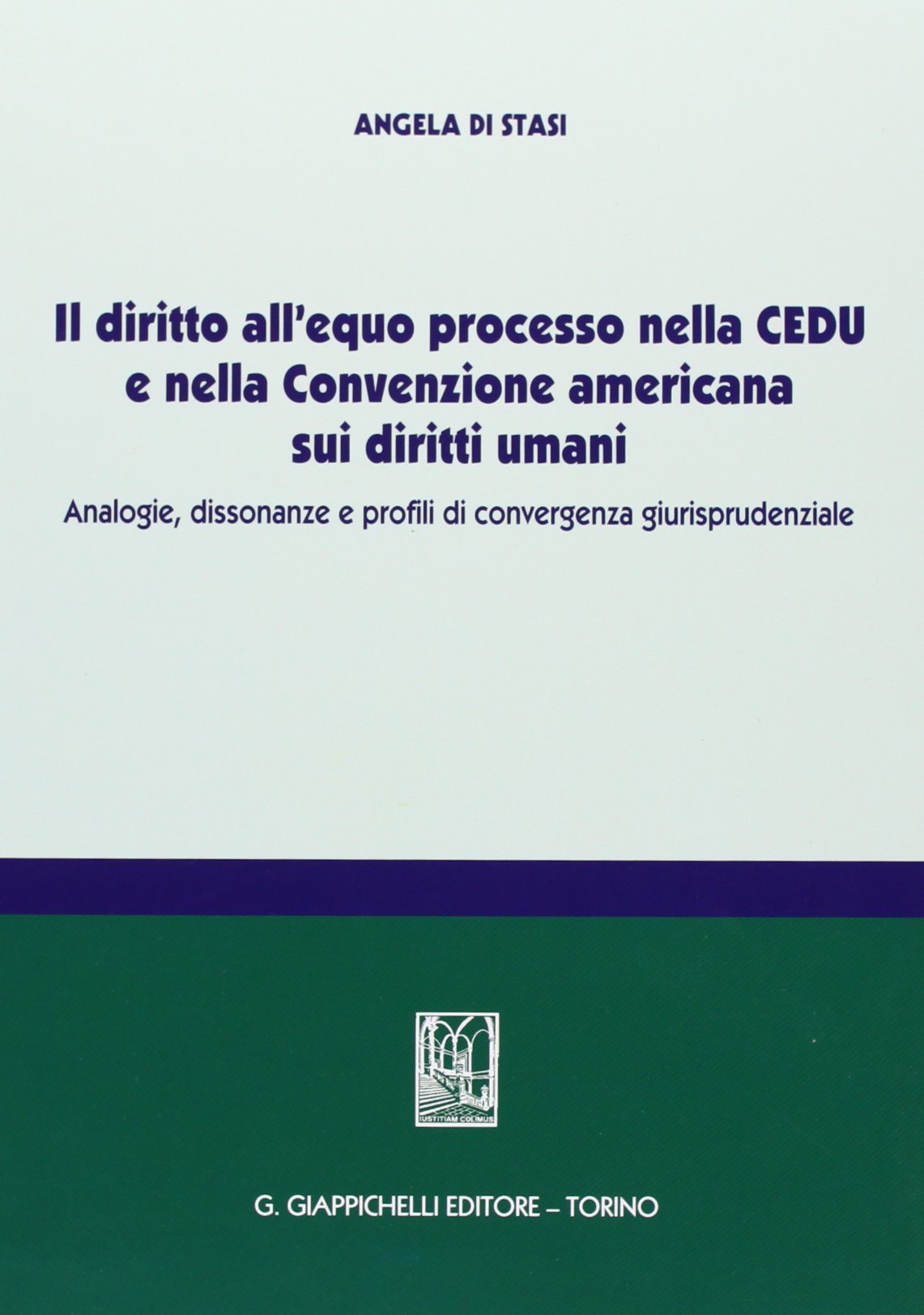 Il diritto all'equo processo nella CEDU e nella convenzione americana sui diritti umani. Analogie, dissonanze e profili di convergenza giurisprudenziale Law