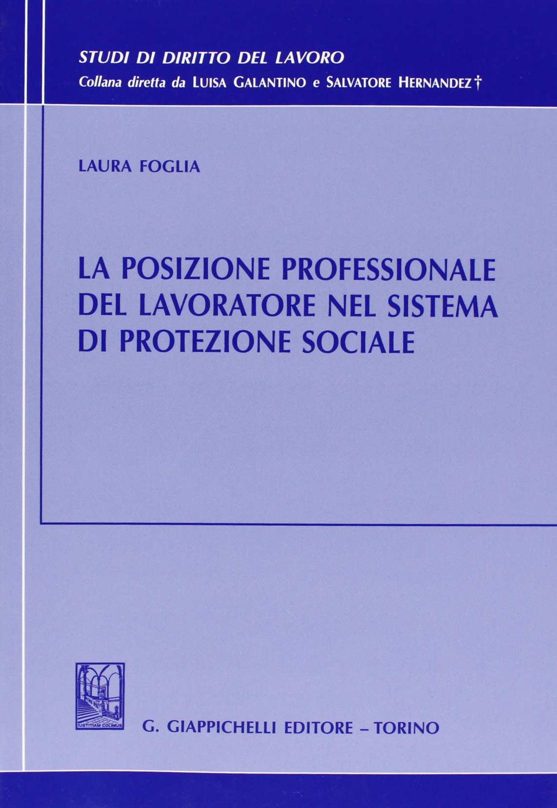 La posizione professionale del lavoratore nel sistema di protezione sociale (Studi di diritto del lavoro) Law