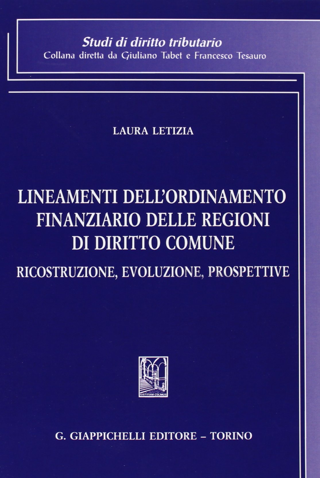 Lineamenti dell'ordinamento finanziario delle regioni di diritto comune. Ricostruzione, evoluzione, prospettive (Studi di diritto tributario) Law