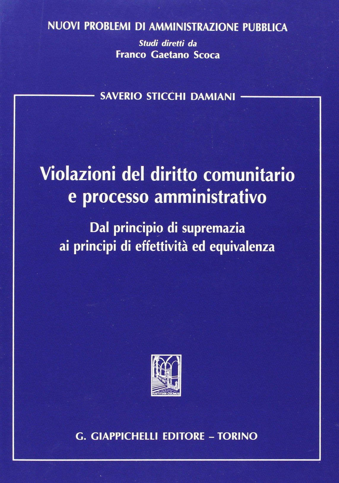 Violazioni del diritto comunitario e processo amministrativo. Dal principio di supremazia ai principi di effettività ed equivalenza Law