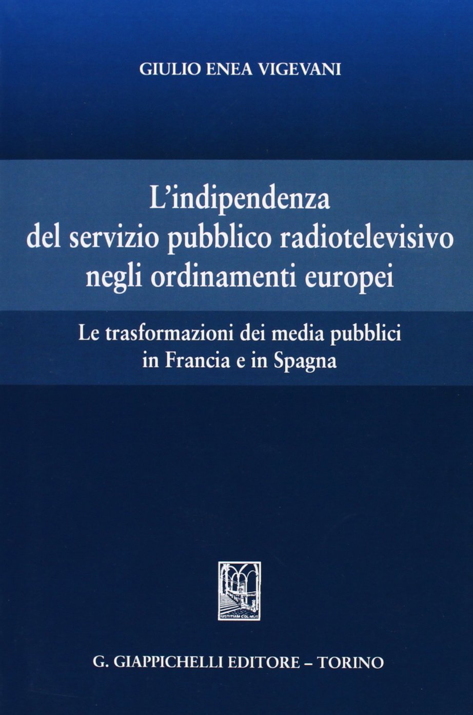 L'indipendenza del servizio pubblico radiotelevisivo negli ordinamenti europei. Le trasformazioni dei media pubblici in Francia e in Spagna Law