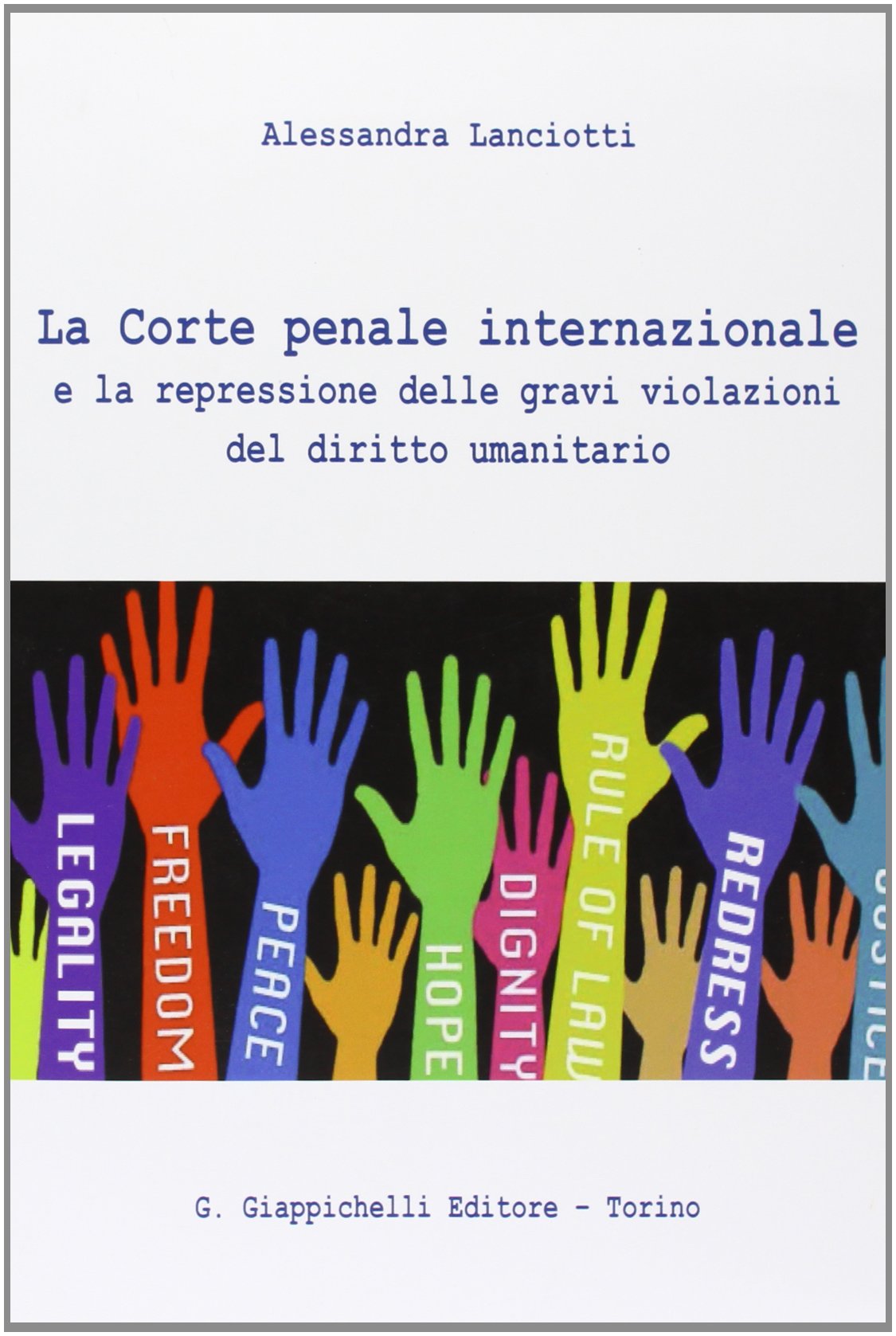 La Corte penale internazionale e la repressione delle gravi violazioni del diritto umanitario book