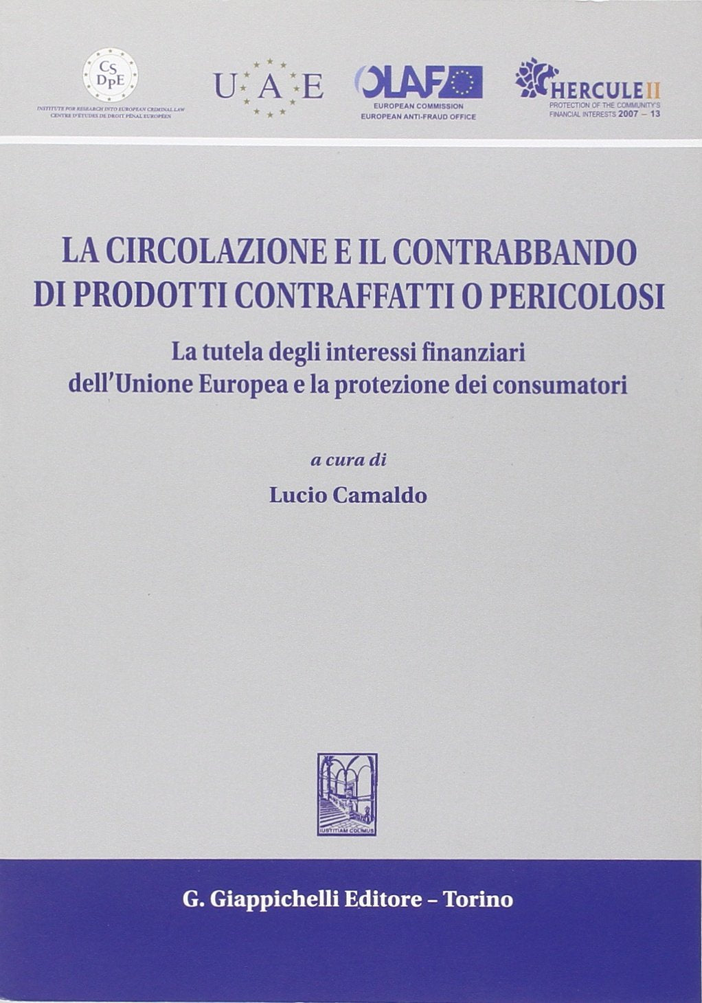 La circolazione e il contrabbando di prodotti contraffatti o pericolosi. La tutela degli interessi finanziari dell'Unione Europea e la protezione dei consumatori Law