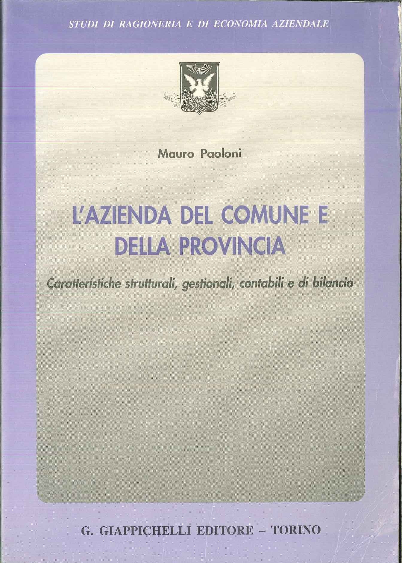 L'azienda del comune e della provincia. Caratteristiche strutturali, gestionali, contabili e di bilancio (Studi di ragioneria e di economia aziendale) Politics & History