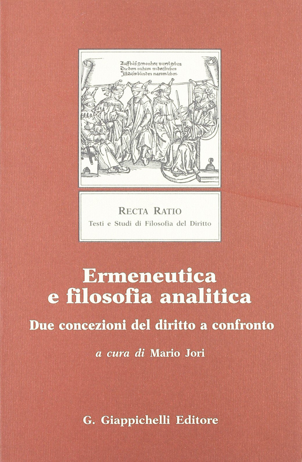 Ermeneutica e filosofia analitica. Due concezioni del diritto a confronto (Recta ratio.Testi e studi.Seconda serie) Law