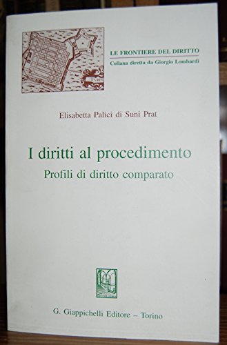 I diritti al procedimento. Profili di diritto comparato (Le frontiere del diritto) Law