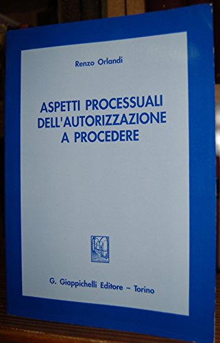 Aspetti processuali dell'autorizzazione a procedere. Con un ampio commento alla nuova disciplina dell'immunità parlamentare Law