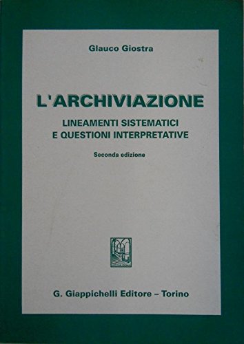 L'archiviazione. Lineamenti sistematici e questioni interpretative Law