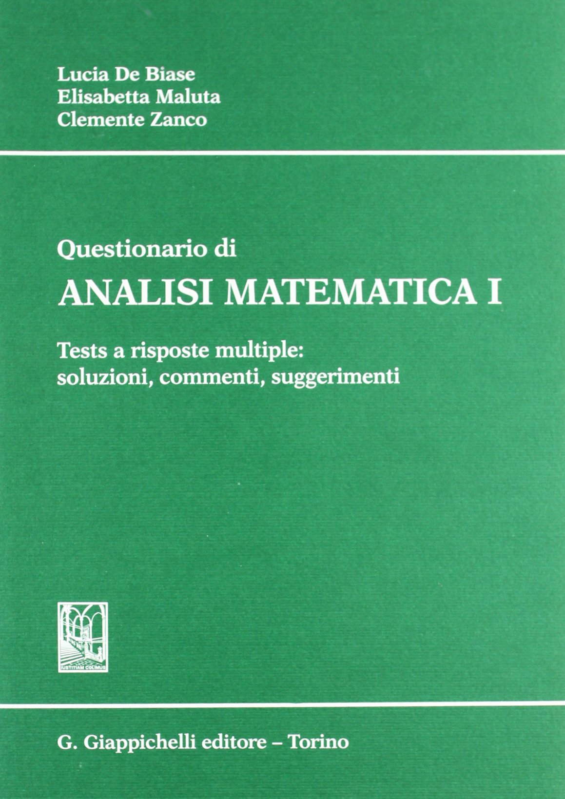 Questionario di analisi matematica 1. Tests a risposte multiple: soluzioni, commenti, suggerimenti Mathematics