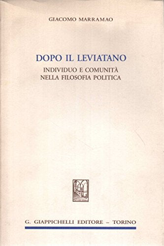 Dopo il Leviatano. Individuo e comunità nella filosofia politica Politics & History
