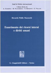 Esaurimento dei ricorsi interni e diritti umani (Studi di diritto internazionale) Law