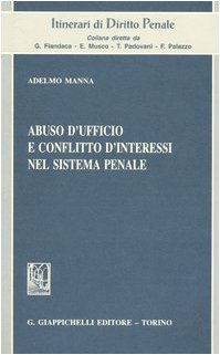 Abuso d'ufficio e conflitto d'interessi nel sistema penale (Itinerari di diritto penale) Law
