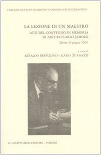 La lezione di un maestro. Atti del Convegno in memoria di Arturo Carlo Jemolo (Torino, 8 giugno 2001) (Studi diritto canonico e eccl. Sez. eccl.) Law