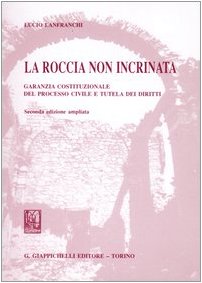 La roccia non incrinata. Garanzia costituzionale del processo civile e tutela dei diritti Law