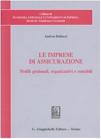 Le imprese di assicurazione. Profili gestionali, organizzativi e contabili (Economia aziendale contabilità di impresa) Business & Technology