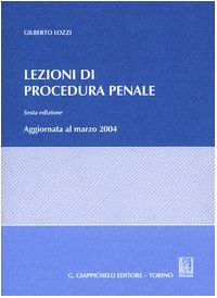 Lezioni di procedura penale. Aggiornate al marzo 2004 Law