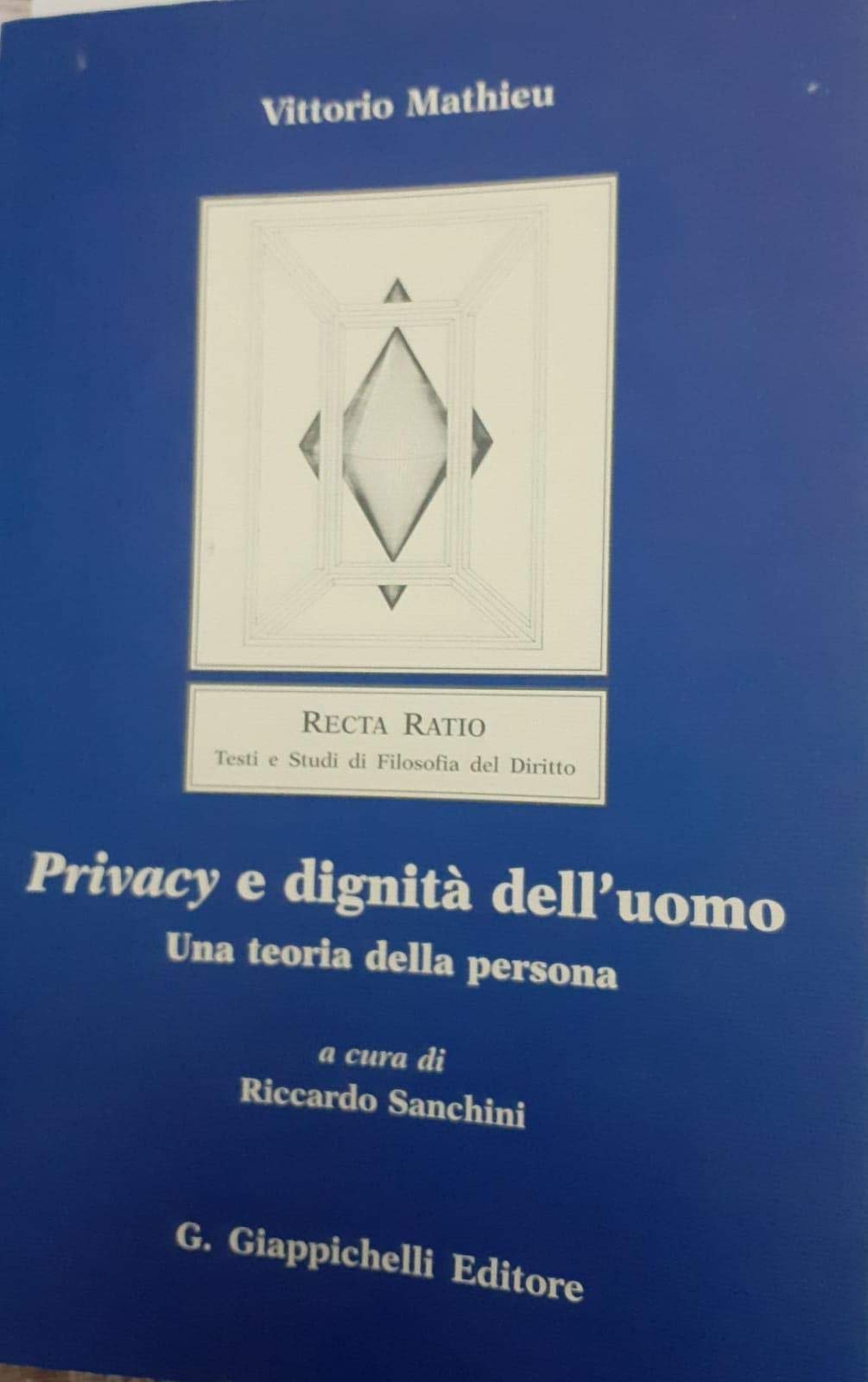Privacy e dignità dell'uomo. Una teoria della persona (Recta ratio. Testi studi fil. diritto. IV) Law