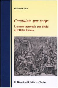 Contrainte par corps. L'arresto personale per debiti nell'Italia liberale Law