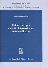 Unione Europea e diritto internazionale consuetudinario (Studi di diritto internazionale) Law