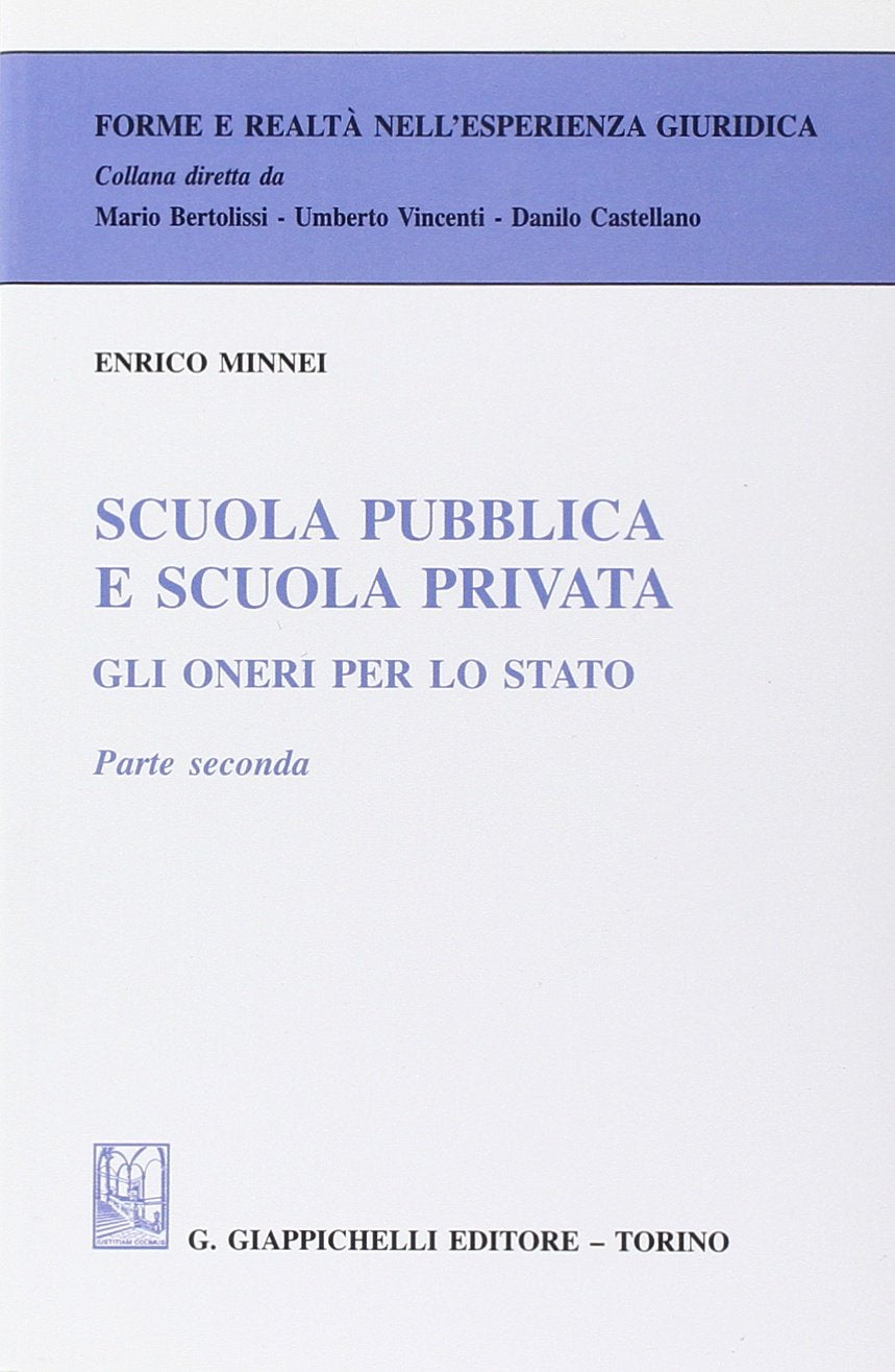 Scuola pubblica e scuola privata. Gli oneri per lo Stato (Vol. 2) (Forme e realtà nell'esperienza giuridica) Books