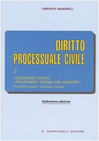 Diritto processuale civile. L'esecuzione forzata. I procedimenti speciali non cognitori. Procedimenti cautelari. Giurisprudenza volontaria (Vol. 4) Law