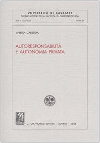 Autoresponsabilità e autonomia privata (Univ.Cagliari-Fac. giurispr.Serie giur.) Law