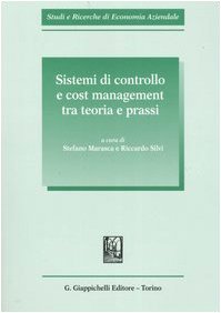 Sistemi di controllo e cost management tra teoria e prassi (Studi e ricerche di economia aziendale) Business, Finance & Career