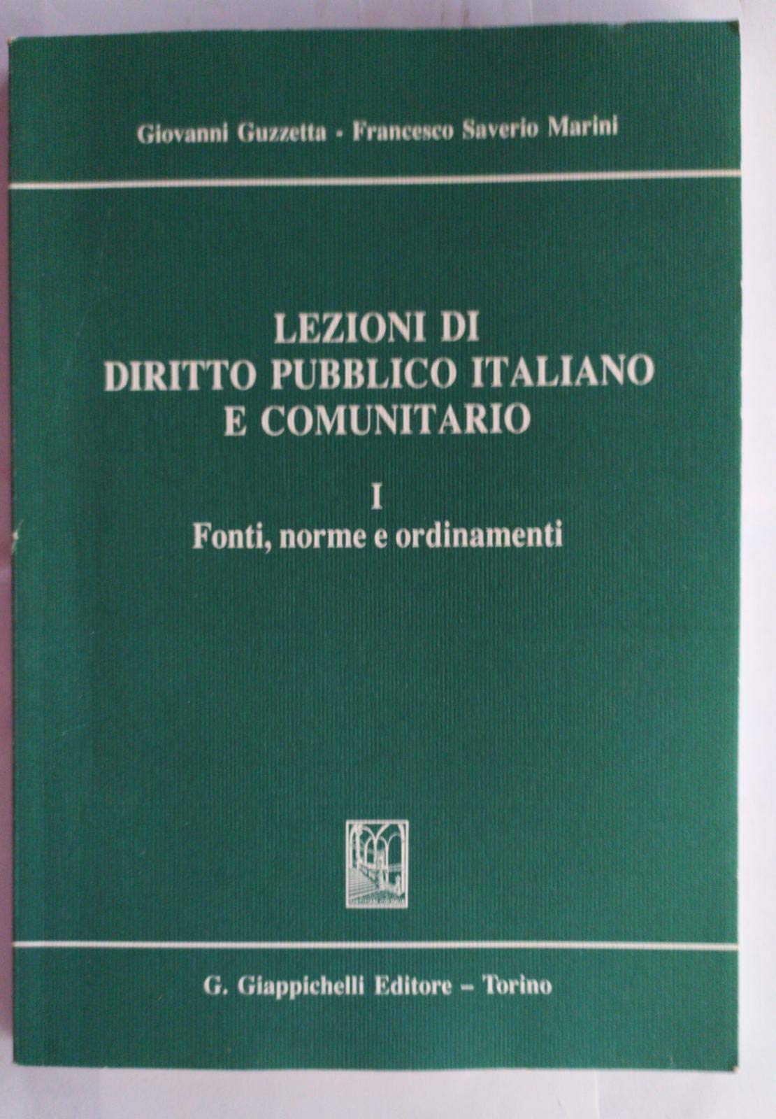 Lezioni di diritto pubblico italiano e comunitario. Fonti, norme e ordinamenti (Vol. 1) Law