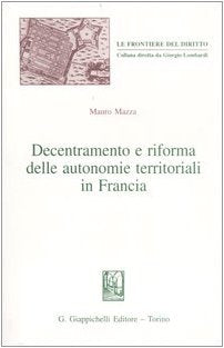 Decentramento e riforma delle autonomie territoriali in Francia (Le frontiere del diritto) Politics & History