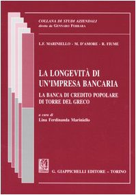 La longevità di un'impresa bancaria. La Banca di Credito Popolare di Torre del Greco (Studi aziendali. Studi e ricerche) Business, Finance & Career