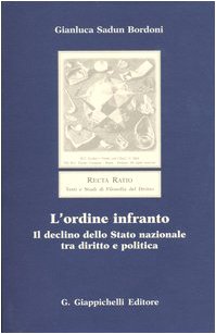 L'ordine infranto. Il declino dello Stato nazionale tra diritto e politica (Recta ratio. Testi studi fil. diritto. IV) Law