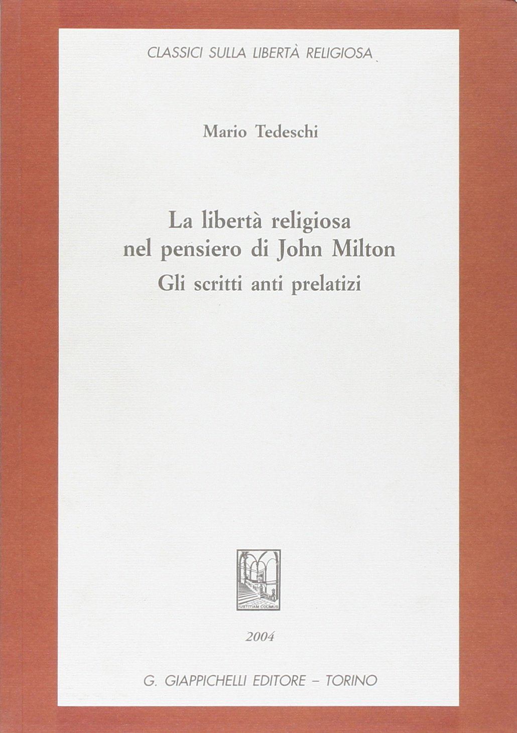 La libertà religiosa nel pensiero di John Milton. Gli scritti anti prelatizi (Classici sulla libertà religiosa) Politics & History