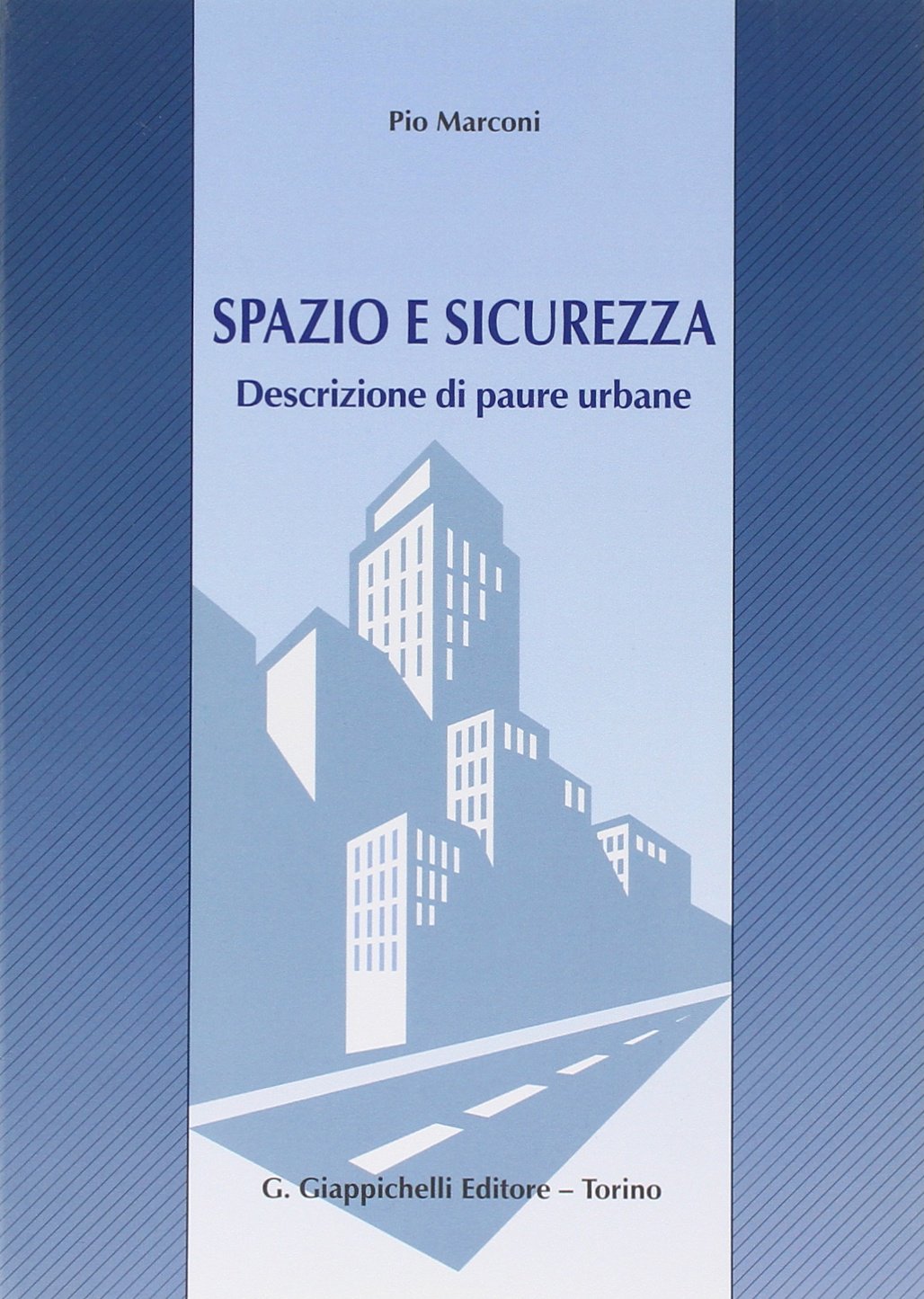 Spazio e sicurezza. Descrizione di paure urbane Social Sciences