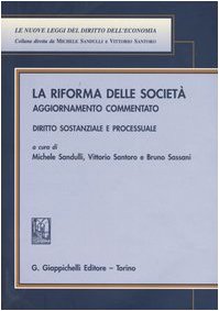 La riforma delle società. Aggiormamento commentato. Diritto sostanziale e processuale (Nuove leggi del diritto dell'economia) Law