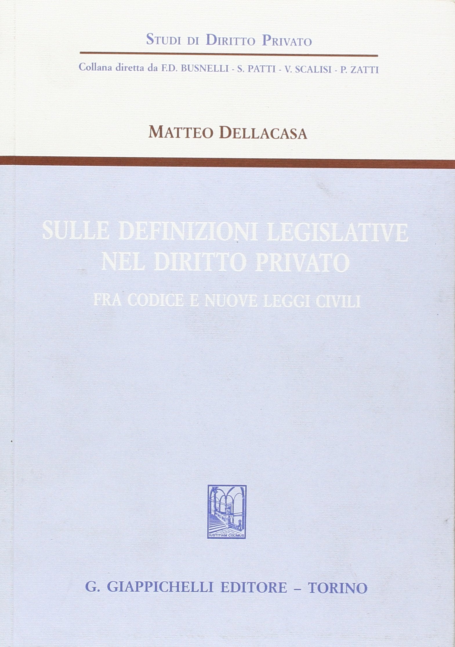 Sulle definizioni legislative nel diritto privato. Fra codice e nuove leggi civili (Studi di diritto privato) Law