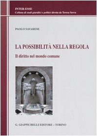 La possibilità nella regola. Il diritto nel mondo comune (Inter-esse. Studi giuridici e politici) Law