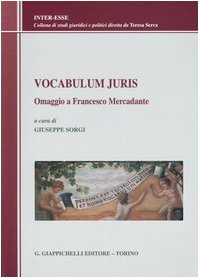 Vocabulum juris. Omaggio a Francesco Mercadante (Inter-esse. Studi giuridici e politici) Law