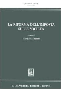 La riforma dell'imposta sulle società (Quaderni Cesifin. Nuova serie) Business & Technology